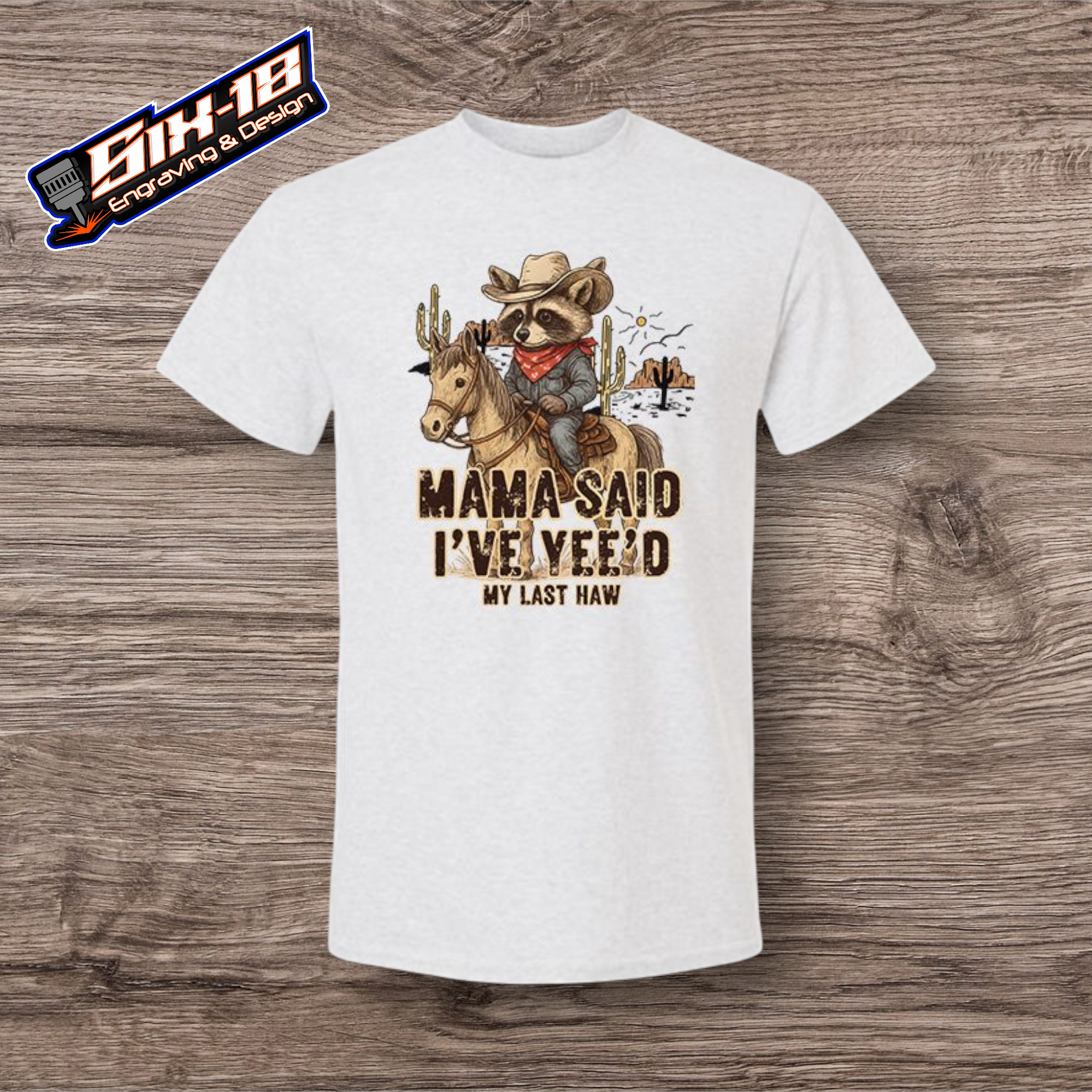 Mama Said I've Yee'd My Last Haw Shirt