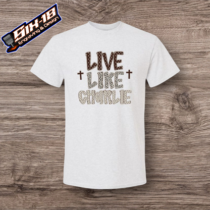 Live Like Charlie Shirt