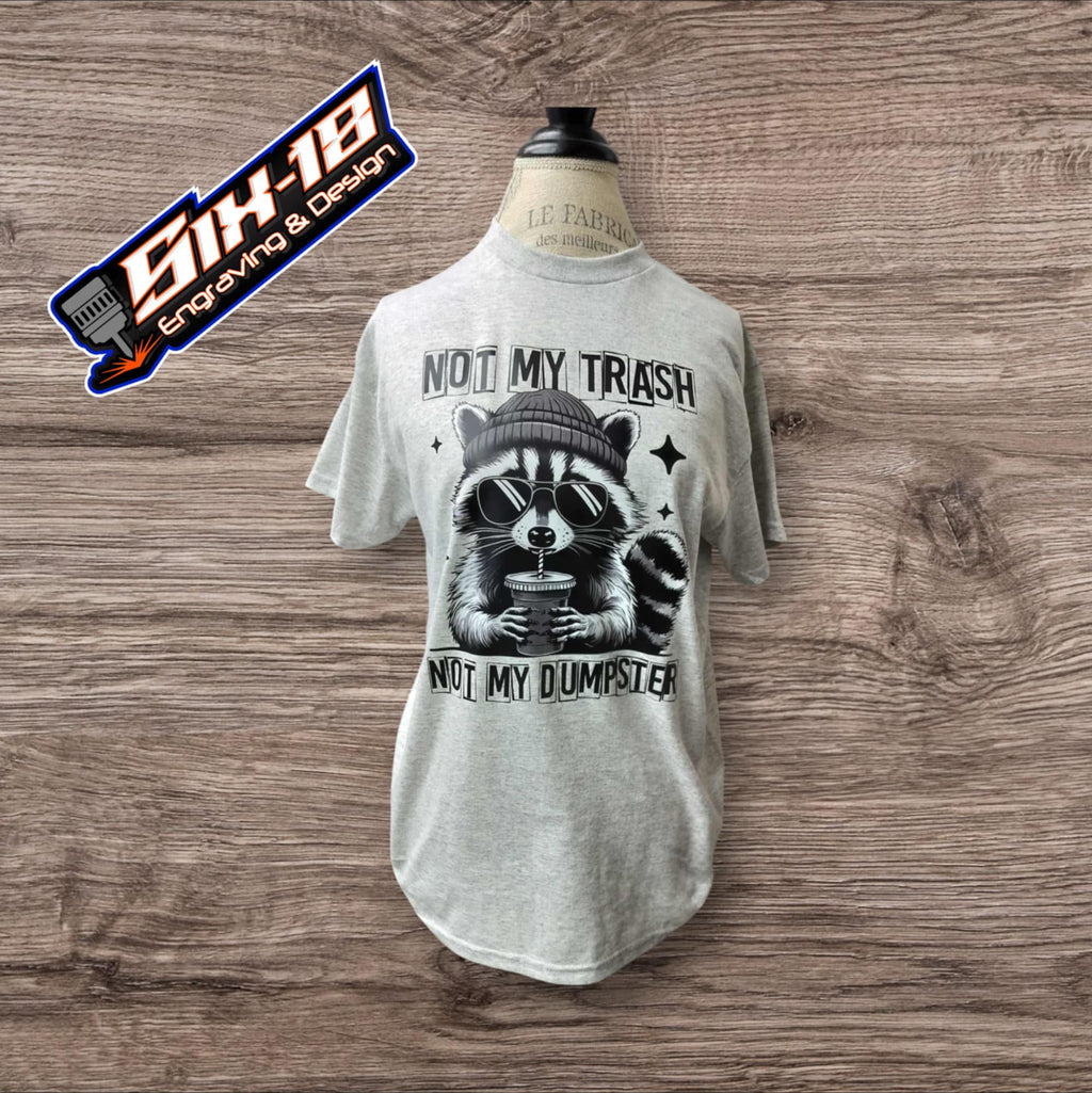 Not My Trash Not My Dumpster Shirt